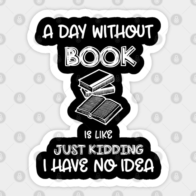 A Day Without Books Funny Book Lover Sticker by cedricchungerxc